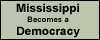 Mississippi Becomes a Democracy